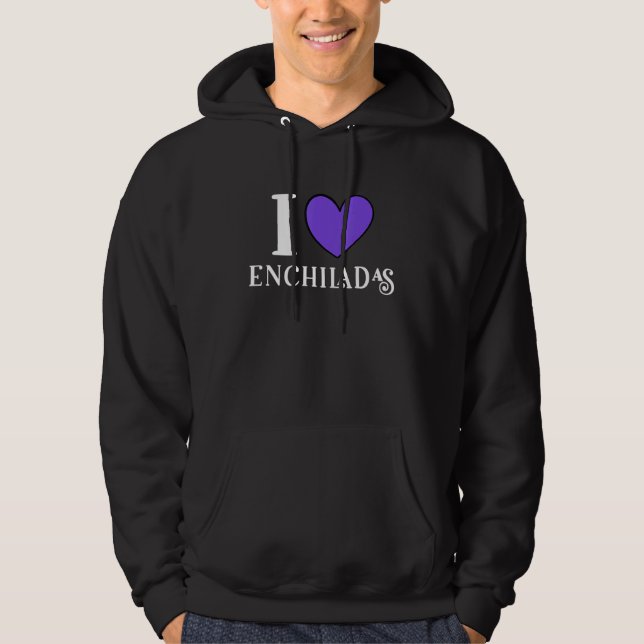 I Love Enchiladas Mexican Food  1 Hoodie (Vorderseite)