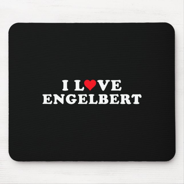 I Love Engelbert Girlfriend &amp; Boyfriend Engelb Mousepad (Vorne)