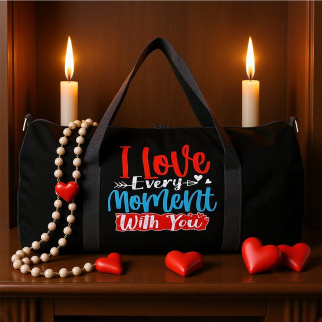 I Love Every Moment You Duffle Bag (Von Creator hochgeladen)