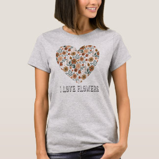 I  Love Flowers T-Shirt
