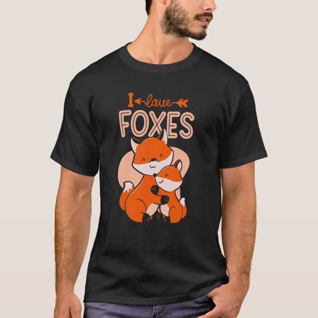 I Love Foxes Animal Fox Sayings T-Shirt (Vorderseite)