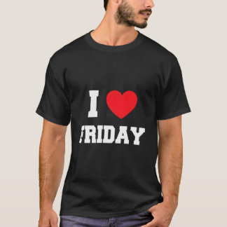 I Love Friday T-Shirt