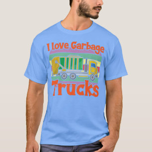 I Love Garbage Truck Dump Truck Trash Truck Recycl T-Shirt