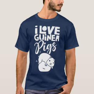 I Love Guinea Pigs Animal Cute Lover Guinea Pig Pe T-Shirt