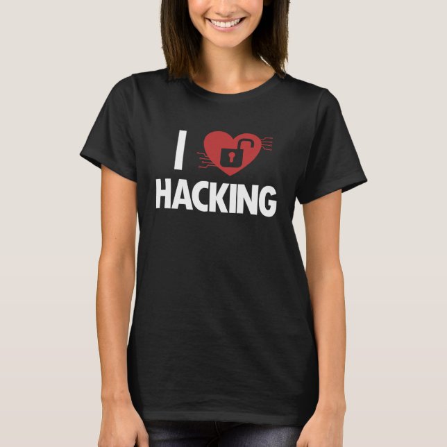 I love Hacking Black Hat Ethical Hacking White Hat T-Shirt (Vorderseite)