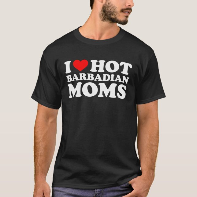 I Love Hot Barbadian Moms T-Shirt (Vorderseite)