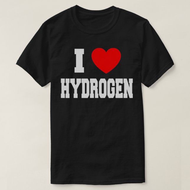 I Love Hydrogen  T-Shirt (Design vorne)