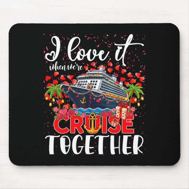 I Love It When We're Cruisin Together Cruise Coupl Mousepad (Vorne)