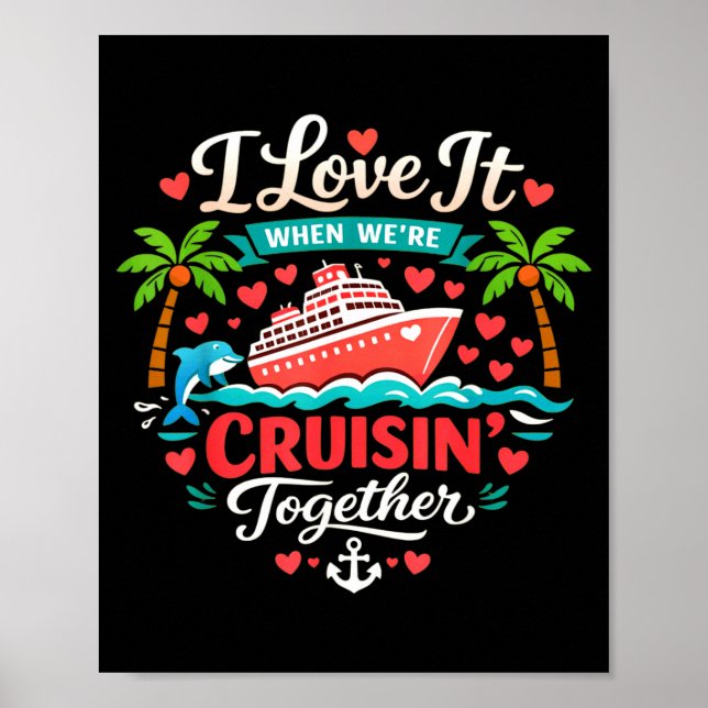 I Love It When We're Cruising Together Cruise Vibe Poster (Vorne)