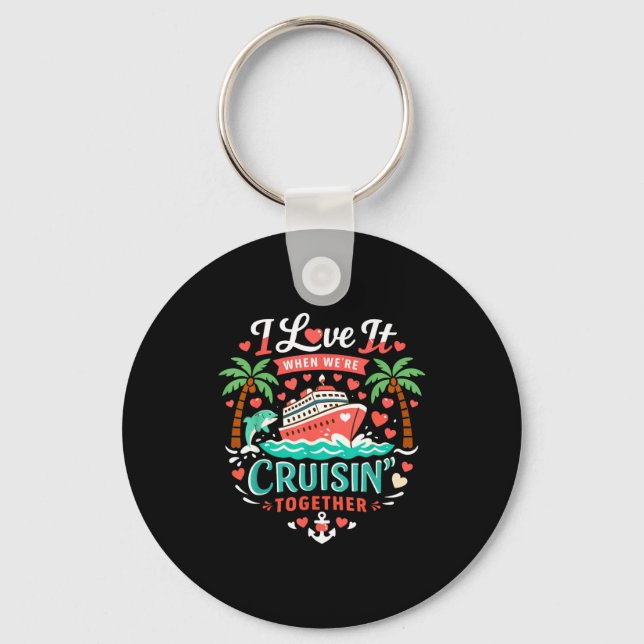 I Love It When We're Cruising Together Cruise Vibe Schlüsselanhänger (Vorderseite)