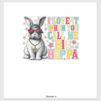 I Love It When You Call Me Big Hoppa Bunny Easter  Aufkleber