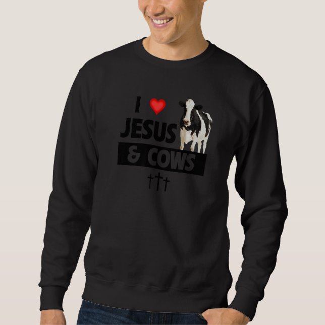 I Love Jesus and Cows Funny Farming Christian Farm Sweatshirt (Vorderseite)
