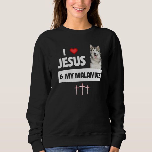 I Love Jesus and My Alaskan Malamute Paws Mom Dad  Sweatshirt (Vorderseite)