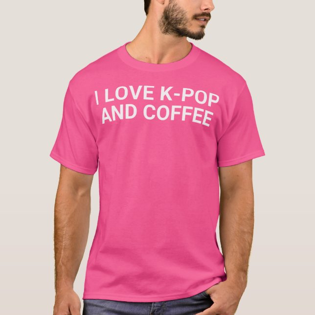 I Love K-Pop And Coffee T-Shirt (Vorderseite)