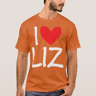 I Love Liz Name Heart Personalized Girl Woman BFF T-Shirt