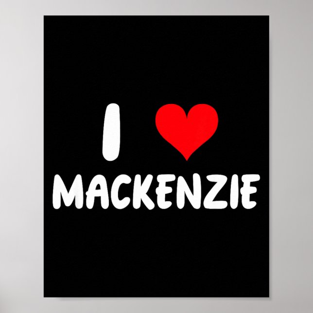 I Love Mackenzie - Heart - Name  Poster (Vorne)