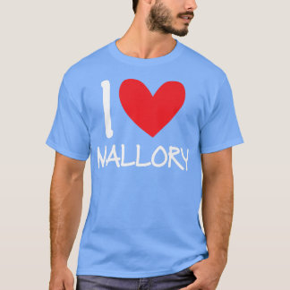 I Love Mallory Name Personalized Girl Woman BFF Fr T-Shirt