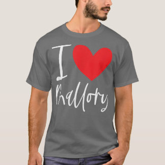 I Love Mallory Name Personalized Girl Woman BFF Fr T-Shirt