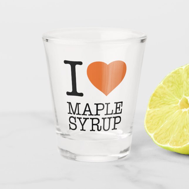 I LOVE MAPLE SYRUP SCHNAPSGLAS (Vorderseite)