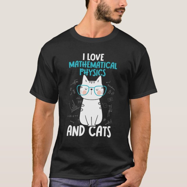 I Love Math and Cats     Mathematical Physics T-Shirt (Vorderseite)