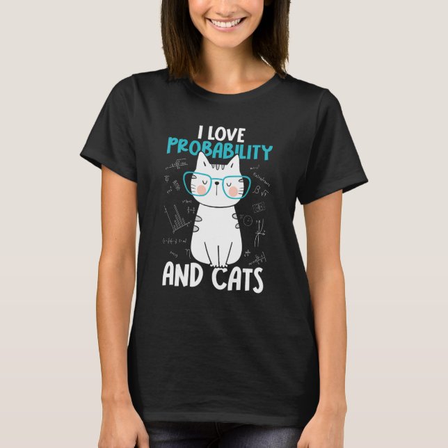 I Love Math and Cats     Probability T-Shirt (Vorderseite)