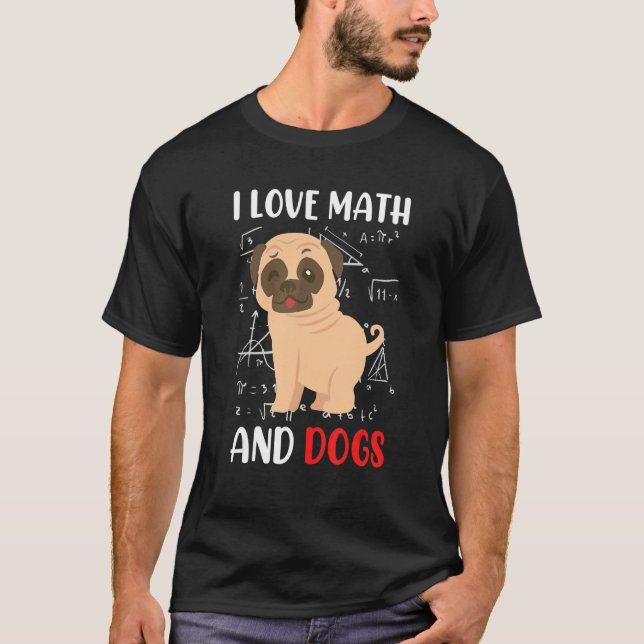 I love math and dogs mops mathematicians Maths tea T-Shirt (Vorderseite)