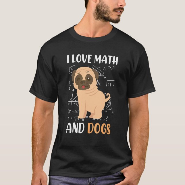 I love math and dogs mops mathematicians Maths tea T-Shirt (Vorderseite)
