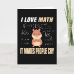 I Love Math Hamster Rodent Math Genius Math Karte<br><div class="desc">Genius design with hamster and saying: I Love Math,  It Makes People Cry. Ideal gift for a math teacher,  math genius and arithmetic genius and Hammi fan of algebra and geometry for his birthday.</div>