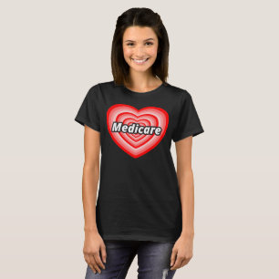 I Love Medicare T-Shirt / Medicare for All T-Shirt