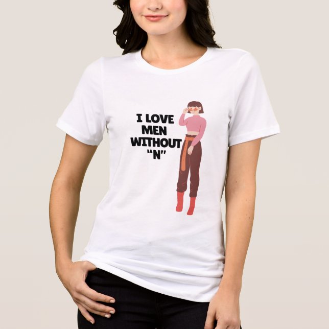 I Love Men Without “N” – Funny Bold Feminist Quote Tri-Blend Shirt (Vorderseite)