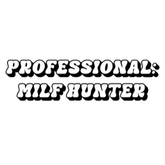 I Love Milfs, Milf Hunter T-Shirt