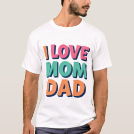 I Love Mom Dad Printed Men's Basic T-Shirt