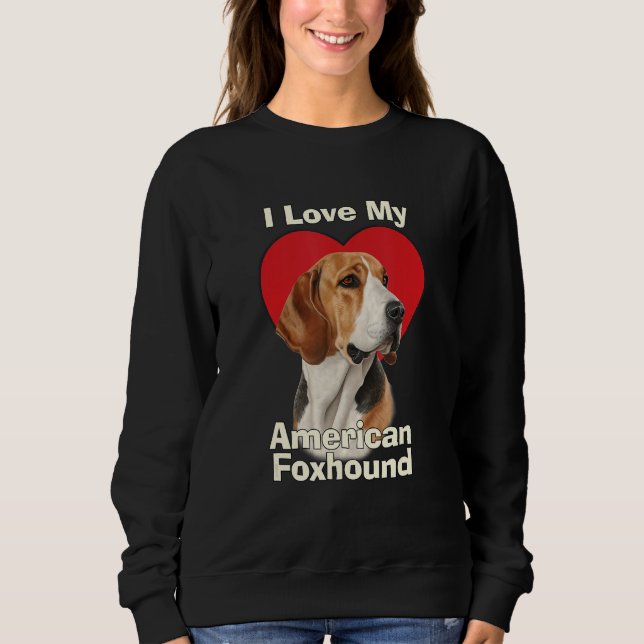 I Love My American Foxhound Puppy Dog Sweatshirt (Vorderseite)