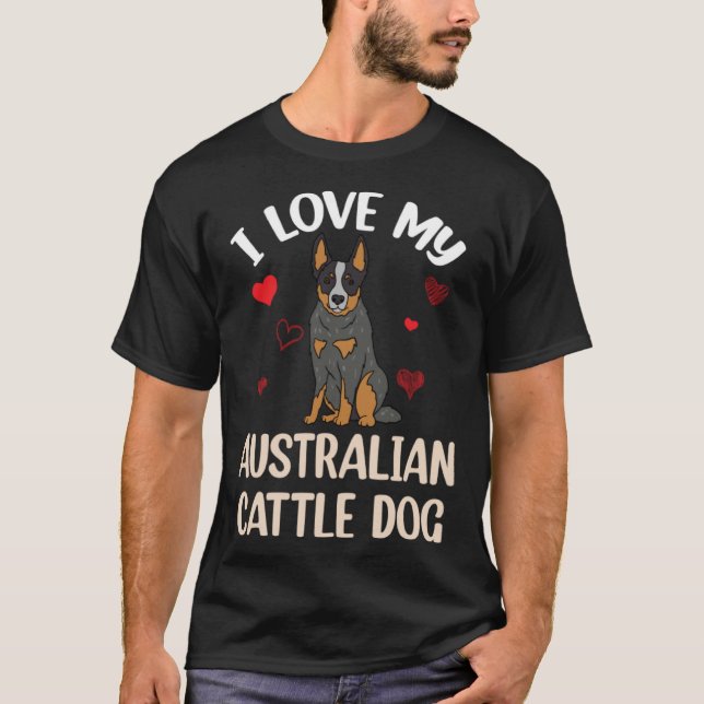 I Love my Australian Cattle Dog T-Shirt (Vorderseite)