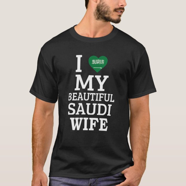 I Love My BEAUTIFUL Saudi WIFE T-Shirt (Vorderseite)