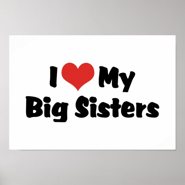 I love my big sisters poster (Vorne)