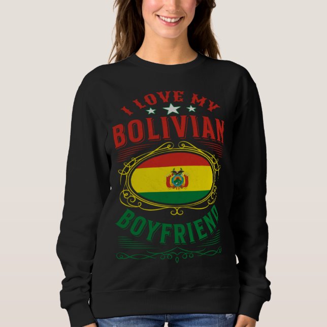 I love my Bolivian boyfriend Sweatshirt (Vorderseite)