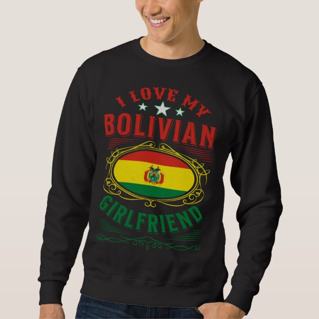 I love my Bolivian girlfriend Sweatshirt (Vorderseite)