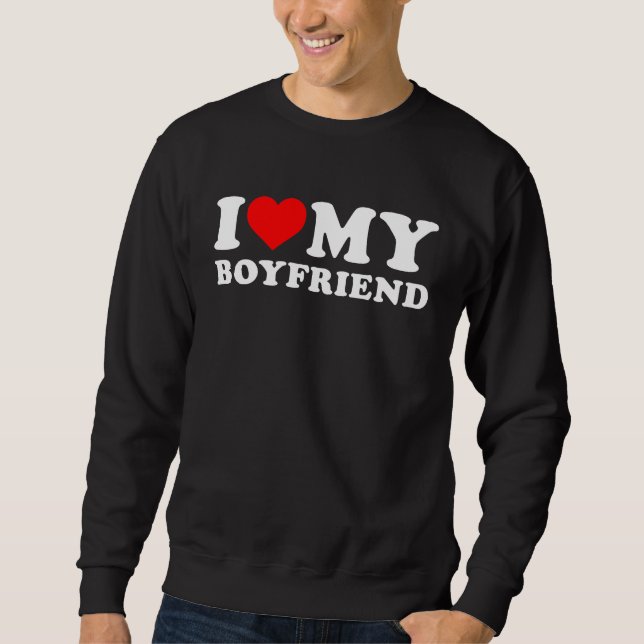 I Love My Boyfriend I Heart My Boyfriend  BF Sweatshirt (Vorderseite)
