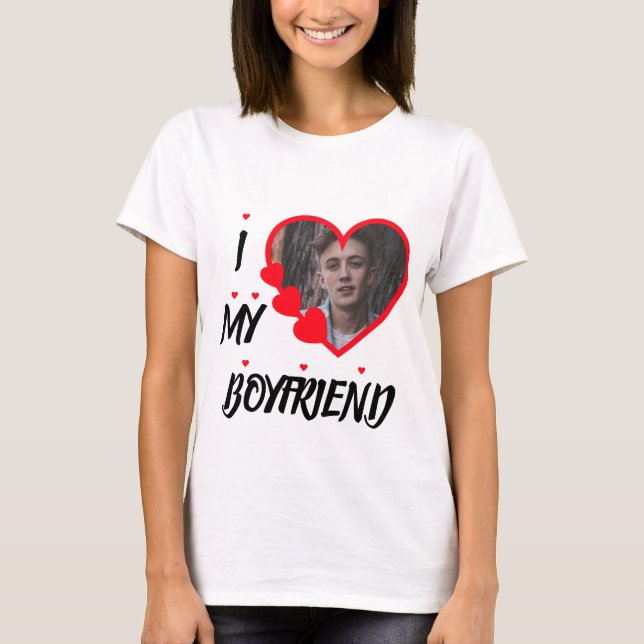 I Love My Boyfriend Photo personnalisée T-shirt (Devant)