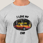 I Love My Car! Add Your Car Photo, Change Text     T-Shirt<br><div class="desc">Add Your Own Car Photo - upload it directly from your phone - "I Love My - add your type of car" - or change this text to another phrase or text, - - Any Car Owner will love this one - - See my store for lots more great Car...</div>