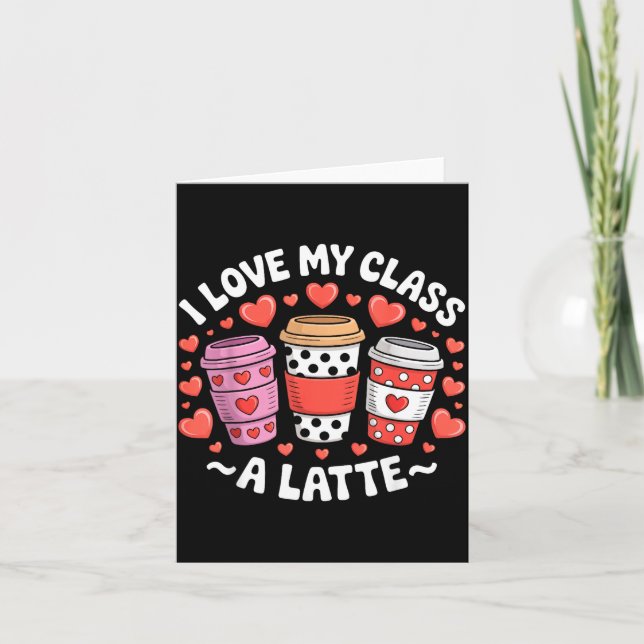 I Love My Cl A Latte Funny Valentines Day Teacher  Karte (Vorderseite)