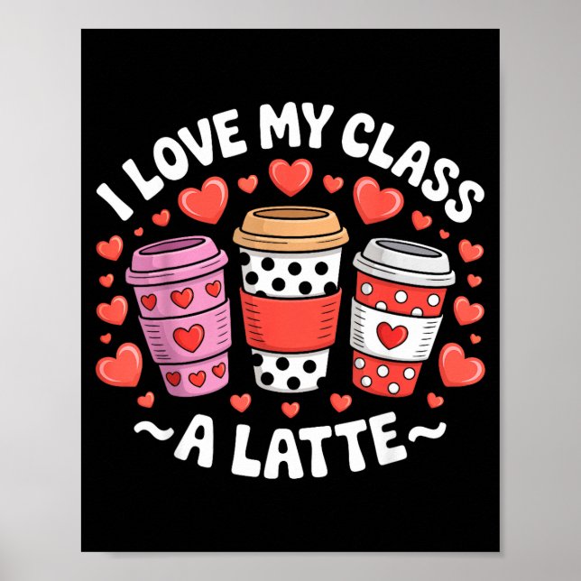 I Love My Cl A Latte Funny Valentines Day Teacher  Poster (Vorne)