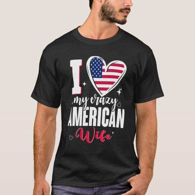 I Love My Crazy American Wife Cute USA Flag Heart T-Shirt (Vorderseite)