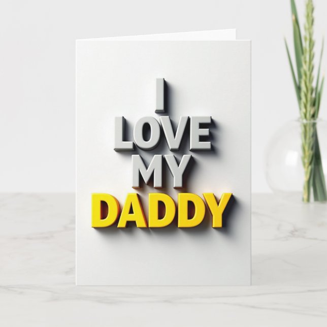 I Love My Daddy Card Karte (Vorderseite)