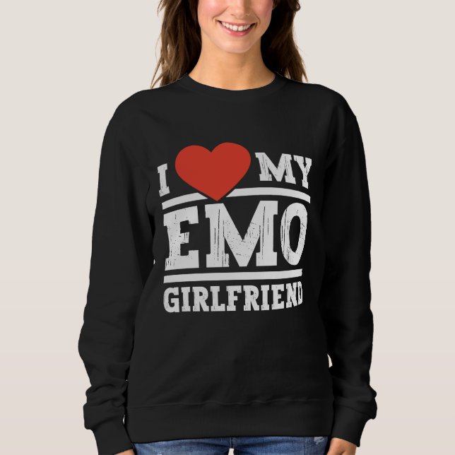 I Love my emo girlfriend  emo girls Sweatshirt (Vorderseite)