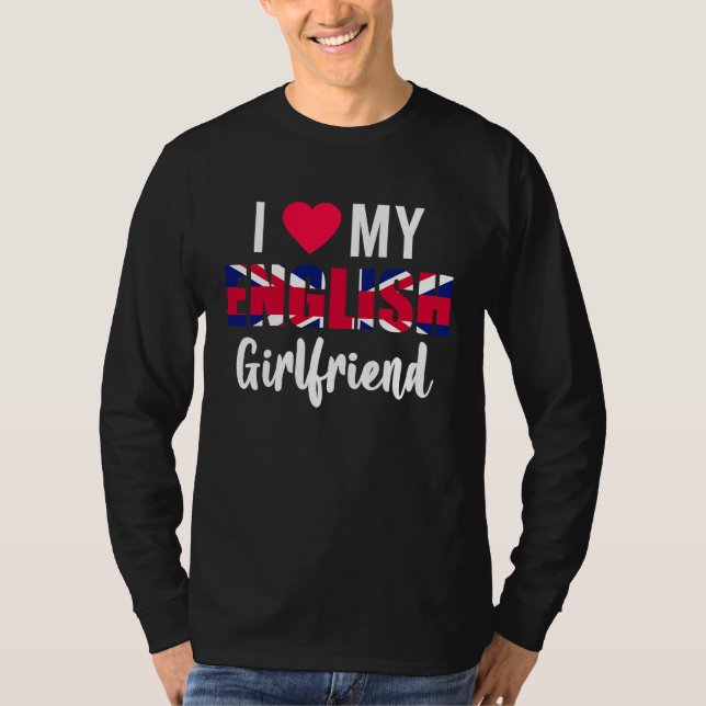 I Love My English Girlfriend Valentines Day T-Shirt (Vorderseite)