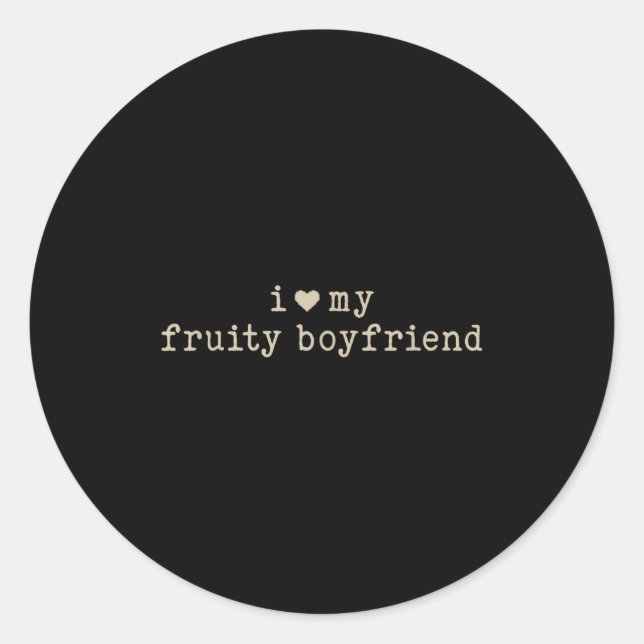 I Love My Fruity Boyfriend Funny Girlfriend Humor  Runder Aufkleber (Vorderseite)