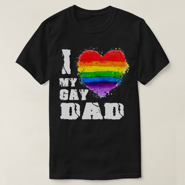 I Love My Gay dad LGB  Gift  T-Shirt (Design vorne)