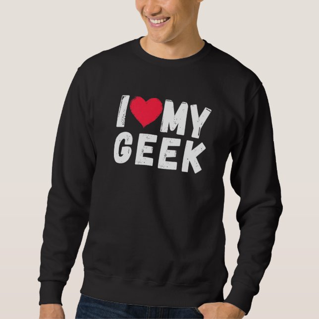 I Love My Geek Nerd Sweatshirt (Vorderseite)